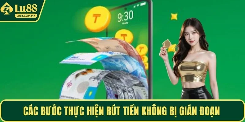 Các bước thực hiện rút tiền không bị gián đoạn